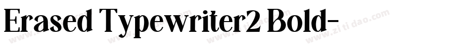 Erased Typewriter2 Bold字体转换